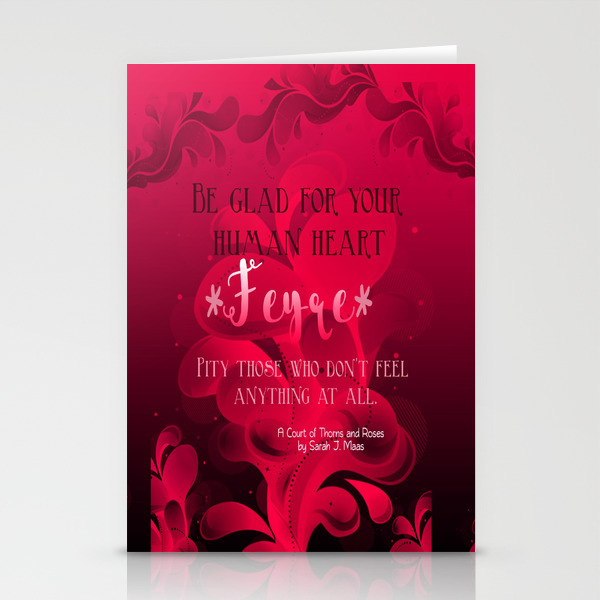 Be Glad For Your Heart Feyre A Court Of Thorns And Roses Quote Stationery Cards By Somethingfiction Society6