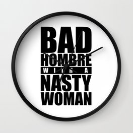Bad Hombre with a Nasty Woman Wall Clock | Trump, Graphicdesign, Hillaryclinton, Popart, Badhombres, Black and White, Hombres, Clinton, Nasty, Typography 