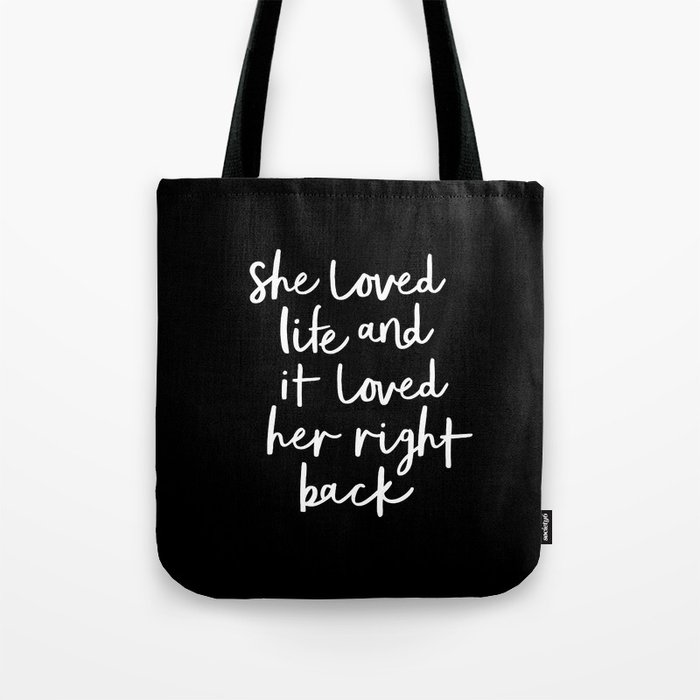 She Loved Life and it Loved Her Right Back black-white monochrome typography design home wall decor Tote Bag