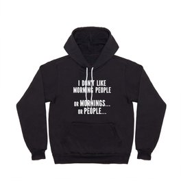 I Don't Like Morning People Funny Hoody