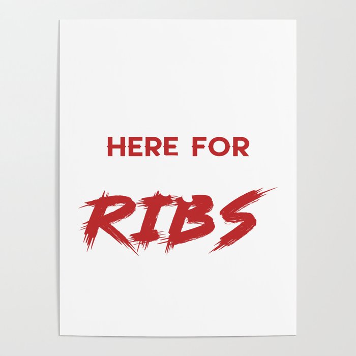 I´m Just Here For The Ribs Poster