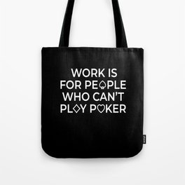 Work Is For People Texas Holdem Tote Bag