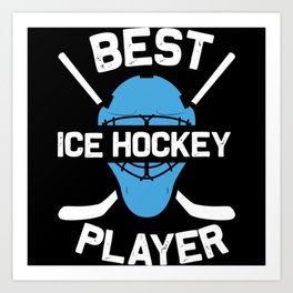 Best Ice Hockey Player Ice hockey gifts Art Print