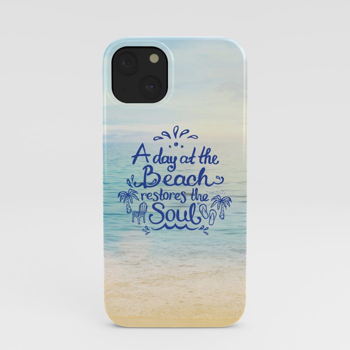 A day at the Beach restores the Soul iPhone Case