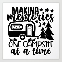 Making Memories One Campsite At A Time Art Print