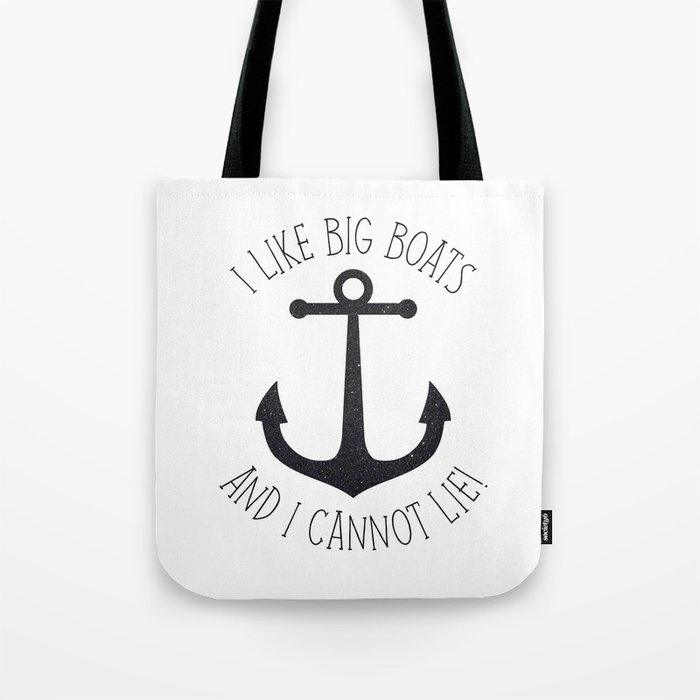 I Like Big Boats And I Cannot Lie! Tote Bag
