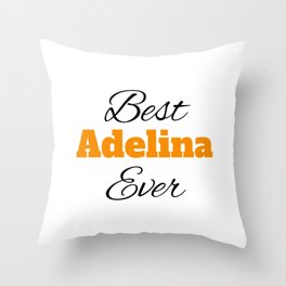 best Adelina ever Throw Pillow