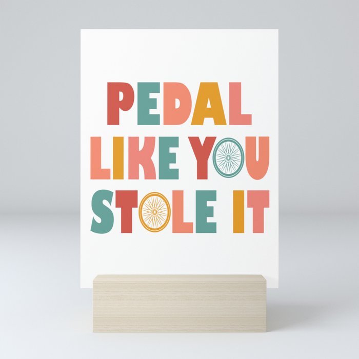 Pedal Like You Style It - Funny Cycling Mini Art Print