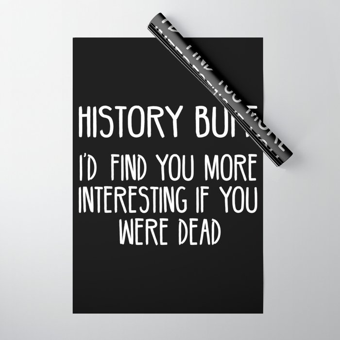 Funny History Buff Saying Wrapping Paper