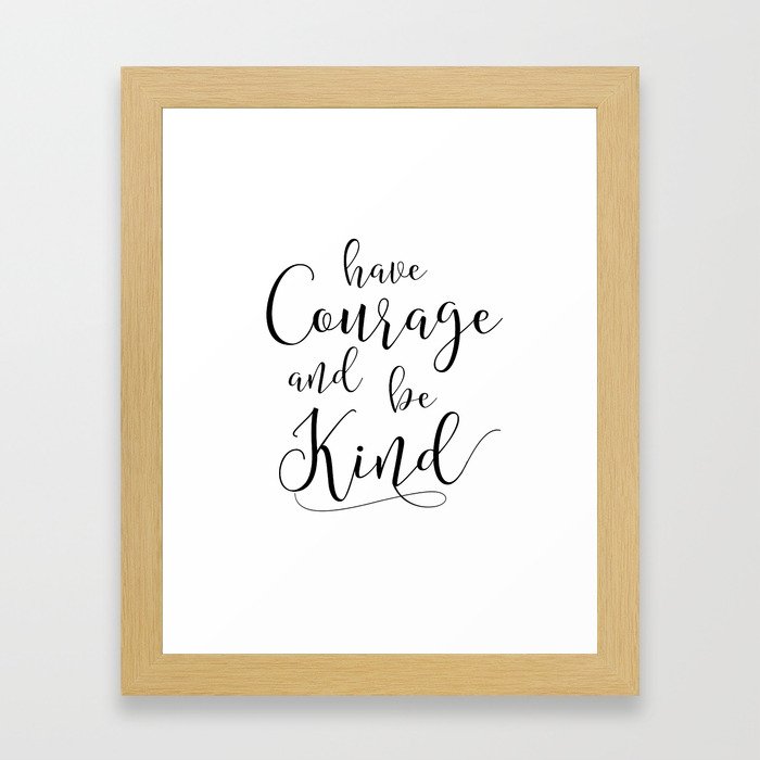 PRINTABLE Art,Have Courage And Be kind,Watercolor Print,Motivational Print,Inspirational Quote Framed Art Print