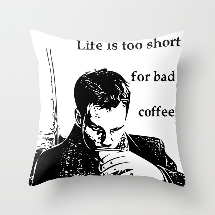 Life is too short for bad coffee Throw Pillow