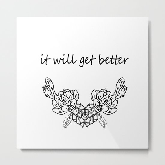 It will get better . Сacti Metal Print