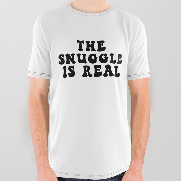 The Snuggle Is Real All Over Graphic Tee