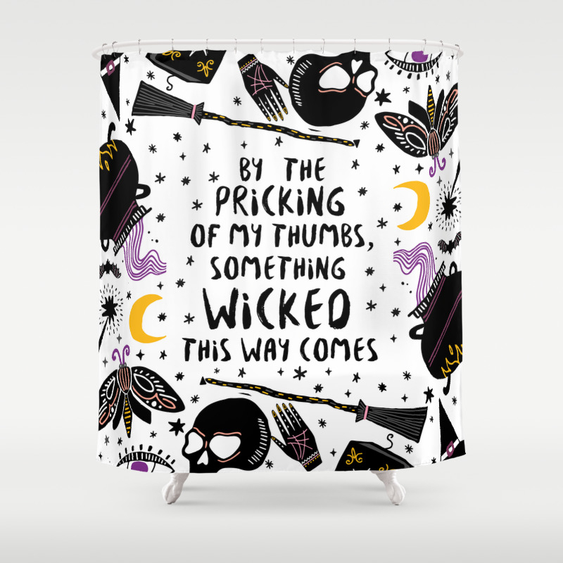 By The Pricking Of My Thumbs Something Wicked This Way Comes Shakespeare Macbeth Shower Curtain By Dorothyreads Society6