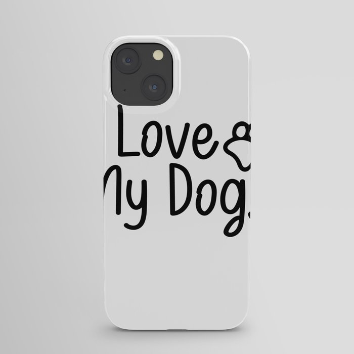 I LOVE MY DOGS iPhone Case