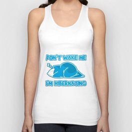 Don't wake me I'm hibernating Unisex Tank Top