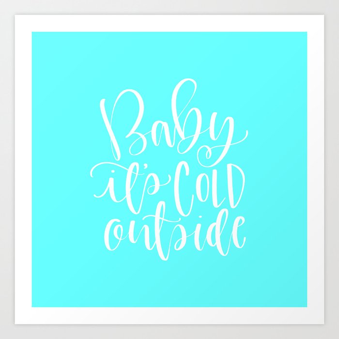 Baby It's Cold Outside Art Print