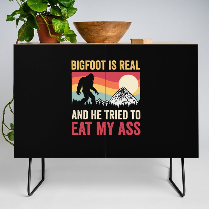 Bigfoot Is Real And He Tried To Eat My Ass Credenza
