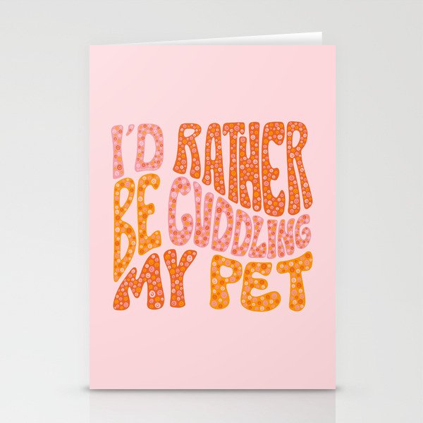 I'd Rather Be Cuddling My Pet Stationery Cards