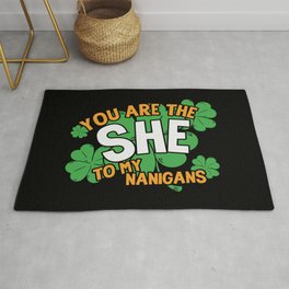 You Are The She To My Nanigans Funny Area & Throw Rug