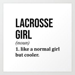 Lacrosse Girl Funny Quote Art Print