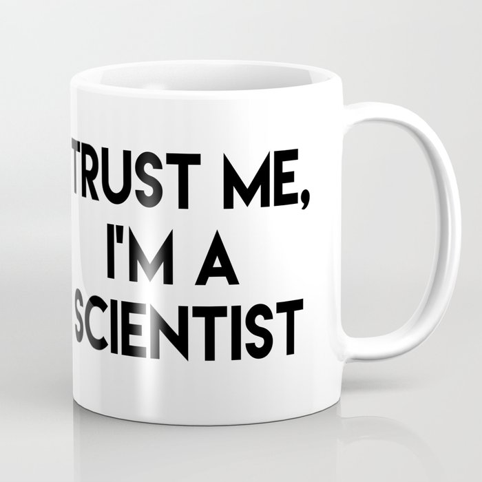 Trust me I'm a scientist Coffee Mug