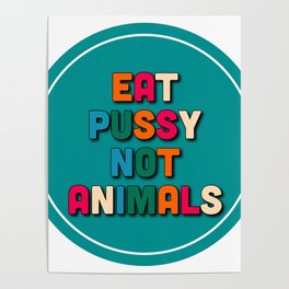 Eat pussy not animals Poster