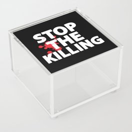 Stop The Killing Acrylic Box