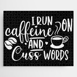 I Run On Caffeine And Cuss Words Jigsaw Puzzle
