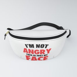 I'M NOT ANGRY THIS IS JUST MY FACE FUNNY Fanny Pack