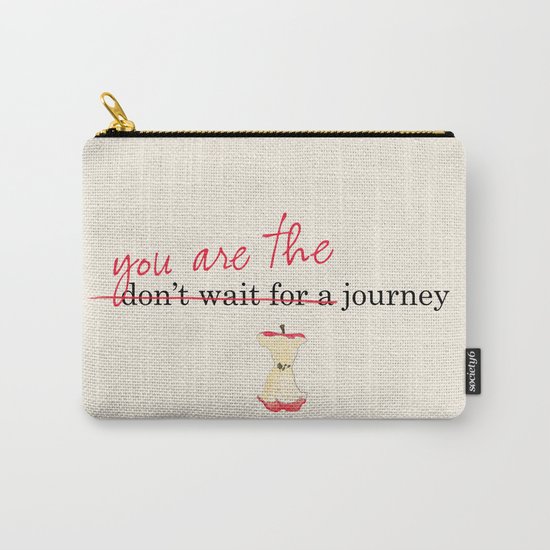 you ARE the journey! Carry-All Pouch