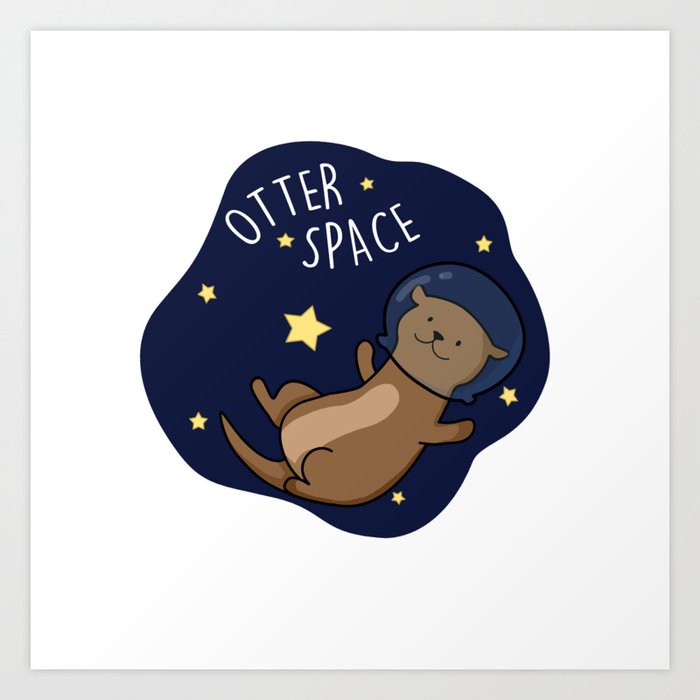 Otter Space Cute Outer Space Pun Art Print