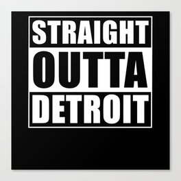 Straight Outta Detroit Canvas Print