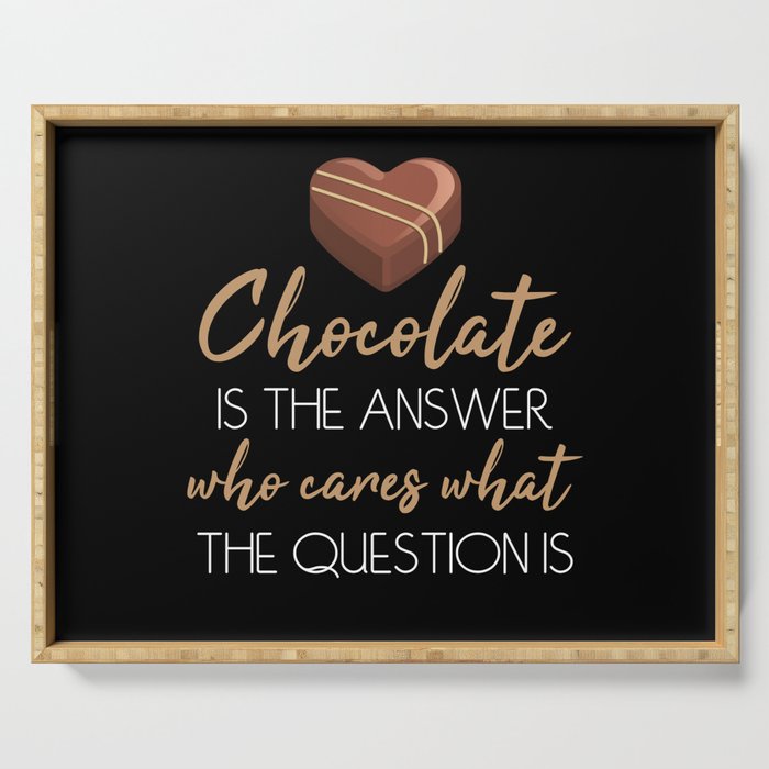 Chocolate Is The Answer Chocolate Serving Tray