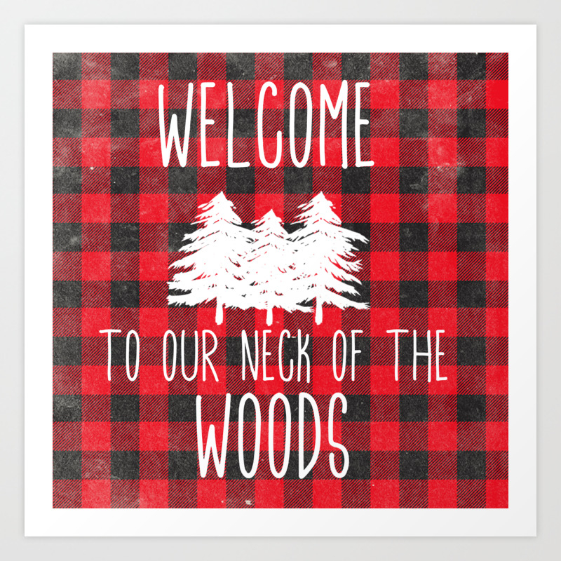 Welcome To Our Neck Of The Woods Cabin Decor Art Print By