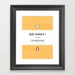 Go Away! I'm Reading - Penguin Classic Book - Book Lover, Book Quote Framed Art Print