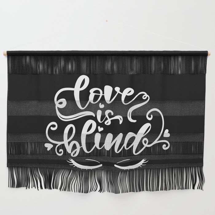 Love Is Blind Wall Hanging