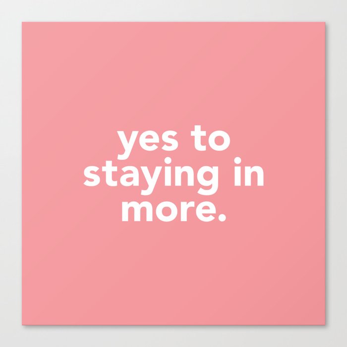 yes to life, yes to love Canvas Print