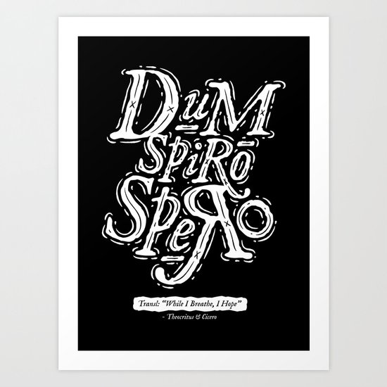 Dum Spiro Spero Art Print
