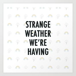 Strange Weather Art Print