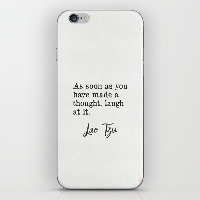 As soon as you have made a thought, laugh at it. Lao Tzu quote iPhone Skin