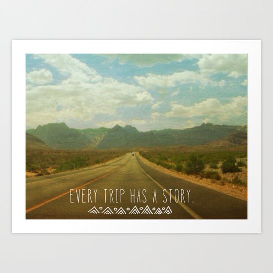 Every trip has a story Art Print