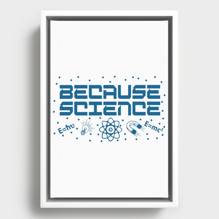 Because Science Framed Canvas