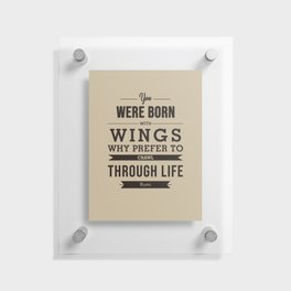 You were born with wings 01- Rumi Quote Floating Acrylic Print