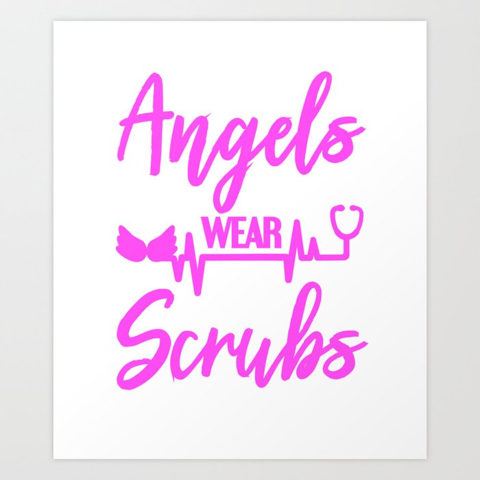 Angels Wear Scrubs Doctor Gift Nurse Gift Ideas Art Print