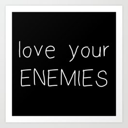 Love Your Enemies - Handwritten Art Print