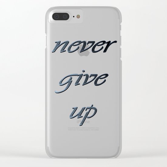 never give up Clear iPhone Case