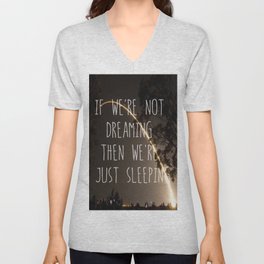 Dreaming or Sleeping V Neck T Shirt
