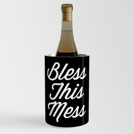 Bless This Mess Funny Quote Wine Chiller