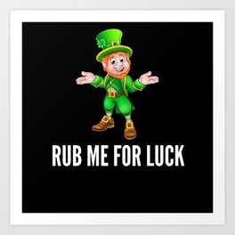 Rub Me For Luck Art Print | Ireland, Day, Patricks, Holiday, For, Graphicdesign, Shamrock, Irish, Celtic, Beer 